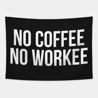 No coffee no workee Tapestry