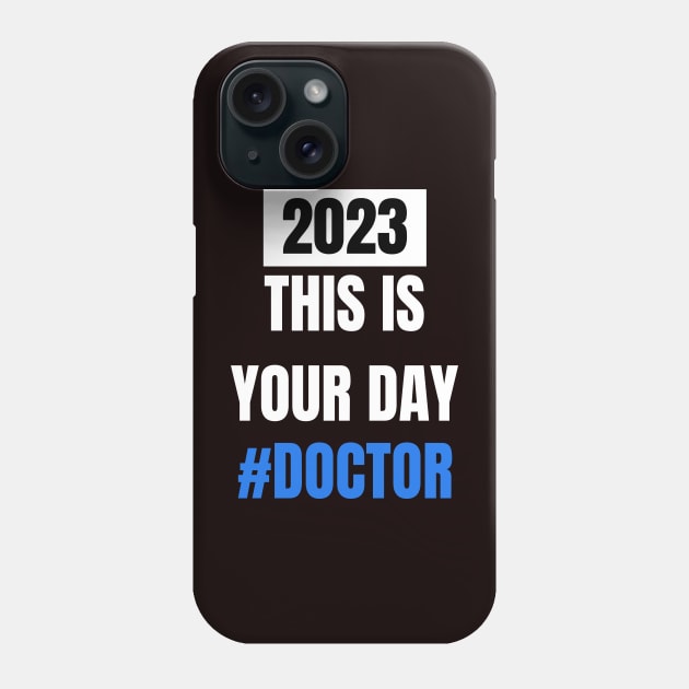 This is your day # Doctor 2023 doctor's day Phone Case by ThriveMood