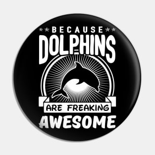 Dolphins Are Freaking Awesome Pin