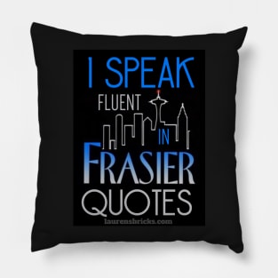 I Speak Fluent FRASIER Pillow