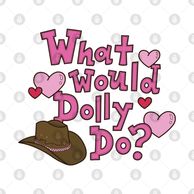 What Would Dolly Do? by mynameisliana