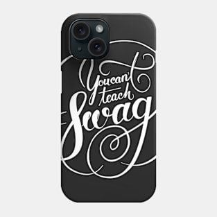 You can't Teach Swag Phone Case