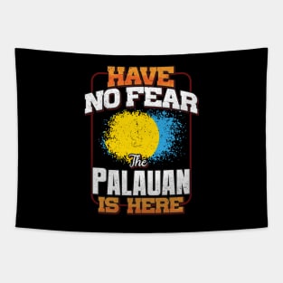 Palauan Flag  Have No Fear The Palauan Is Here - Gift for Palauan From Palau Tapestry