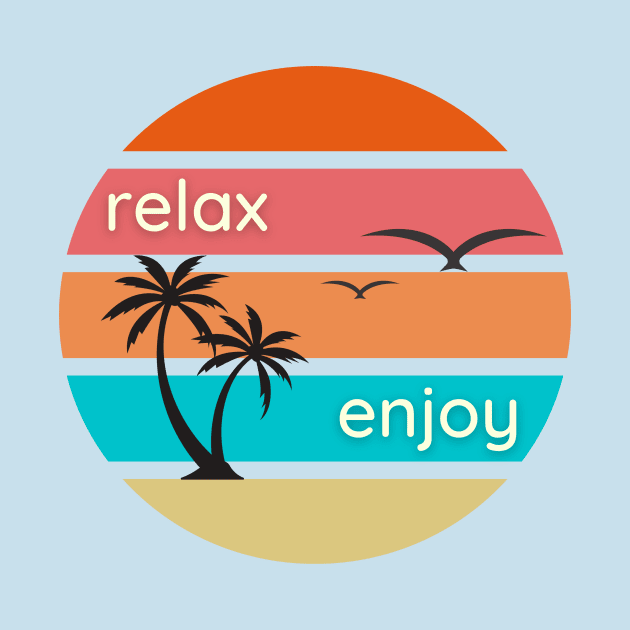 Relax Enjoy by MelloHDesigns