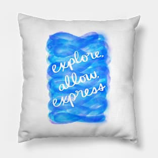 Explore, Allow, Express Pillow