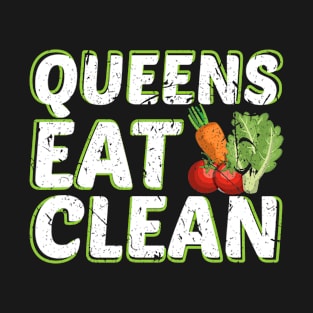 Queens Eat Clean Vegan Vegetarian Nutrition Diet T-Shirt