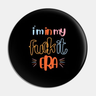 i m in my fuck it era Pin