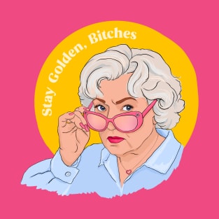 Stay Golden Bitches T-Shirt