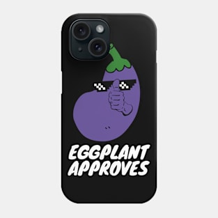 Eggplant Approves Funny Fat Eggplant Phone Case