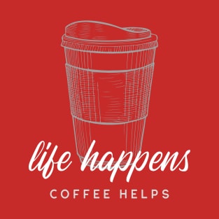 Life Happens T-Shirt