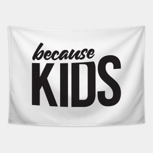 Because Kids Mom Dad Funny Parent Tapestry