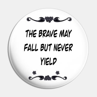 Inspirational motivational affirmation Latin proverb- The brave may fall but never yield Pin