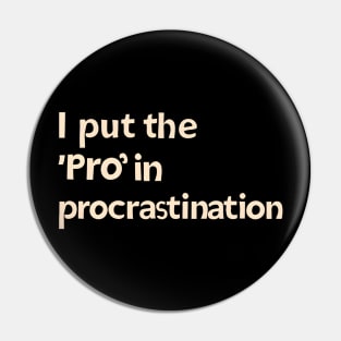procrastination Pin