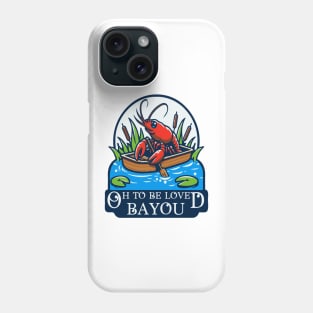 Oh To Be Loved Bayou Phone Case