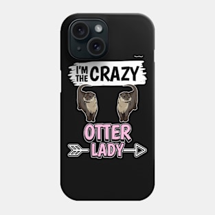 Sea Otter I'm The Crazy Otter Lady Phone Case