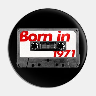 Born in 1971 ///// Retro Style Cassette Birthday Gift Design Pin