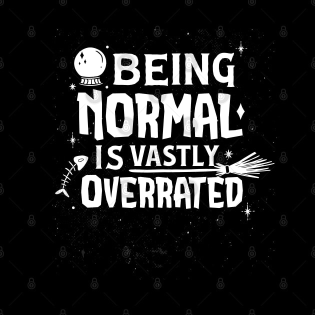 Funny Being Normal Is Vastly Overrated by Kali Space