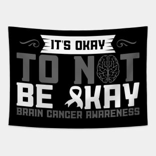 Brain Cancer Awareness It's Okay To Not Be Okay Tapestry