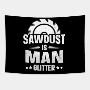 Sawdust Is Man Glitter Tapestry