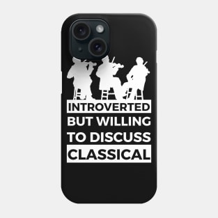 Introverted But Willing To Discuss Classical Musik- String Trio Design Phone Case