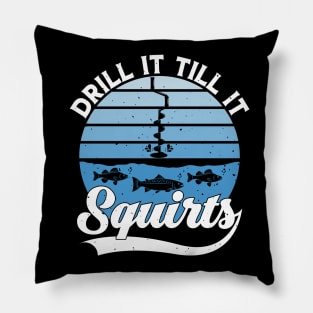 Drill It Till It Squirts Funny Winter Ice Fishing Vintage Pillow