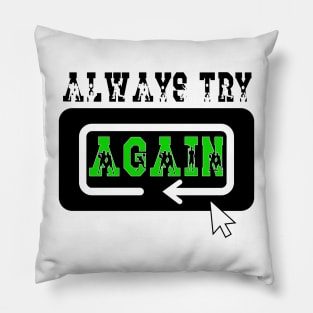 Always Try Again Repeat Pillow