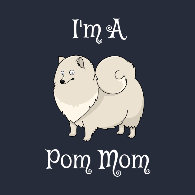 I'm a Pom Mom by swagmaven