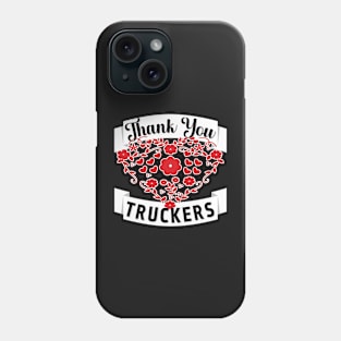 THANK YOU TRUCKERS FLORAL DESIGN WITH WHAT BANNERS BLACK LETTERS Phone Case