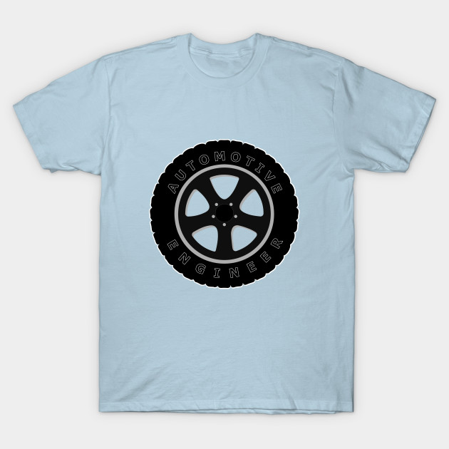 Disover automotive engineer, auto engineering, tire image - Automotive Engineers - T-Shirt