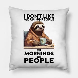I Don't Like Morning People Or Mornings Or People, Sloth Pillow