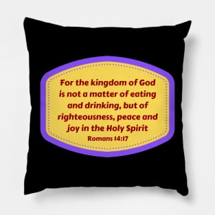 Bible Verse Romans 14:17 Pillow