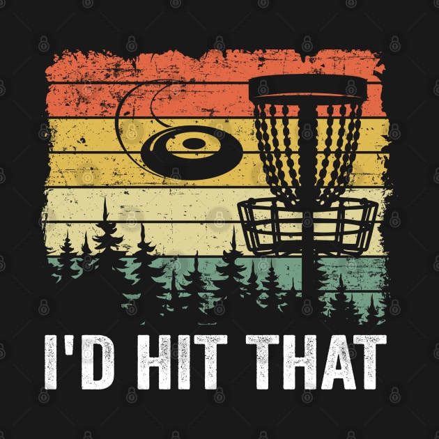 Disc Golf Gift Funny Quotes I'd Hit That Vintage by Kuehni