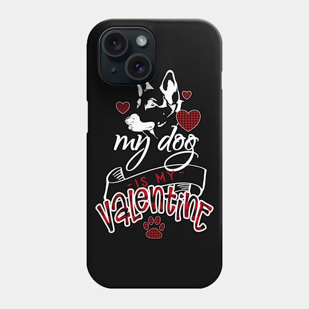 Valentine German Shepherd Dog Lover My Dog Is My Valentine Phone Case by Kimmicsts