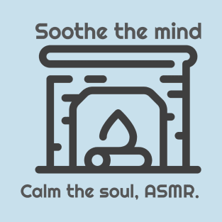 Soothe your mind, calm your soul. T-Shirt