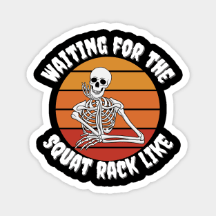 Waiting for the squat rack skeleton Magnet