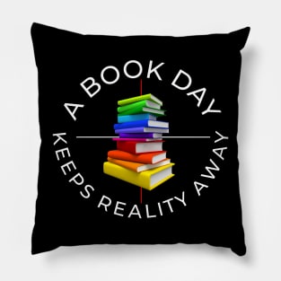 a book a day keeps reality away Pillow