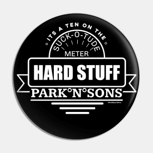 ParkNsons Hard Stuff 10 on the suck-o-tude meter Pin