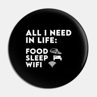 All I Need in Life Food Pizza Sleep WiFi Pin