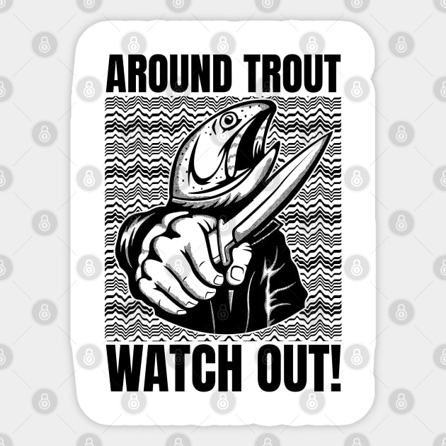 Around Trout Watch Out Funny Fishing - Around Trout Watch Out