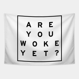 Are you woke yet? Tapestry