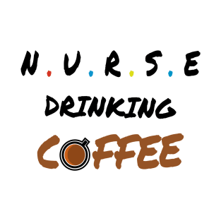 Nurse drinking coffee -Funny Nursing Student T-Shirt