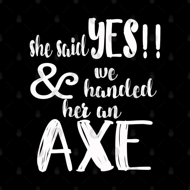 She Said Yes Bachelorette Party Hatchet Axe Throwing by SugarMootz