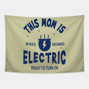 This Mom is Electric, Wired, Grounded, Ready to Turn On Tapestry