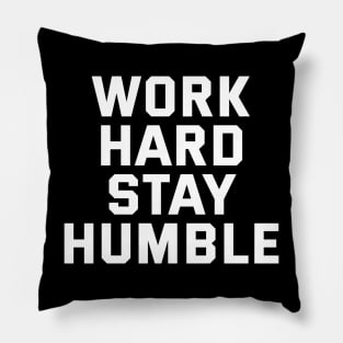 Work Hard Stay Humble Pillow