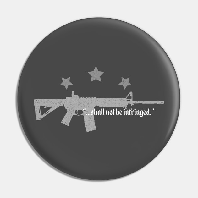 Shall Not be Infringed v2 (Distressed) Pin by BluPenguin