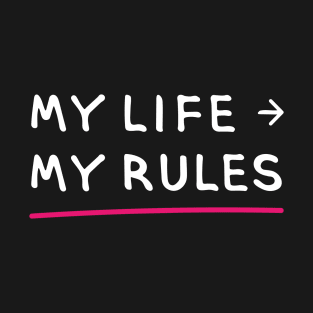 MY LIFE – MY RULES (Cool Printing Sayings by INKYZONE) T-Shirt