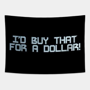 I'd Buy that for a Dollar Tapestry