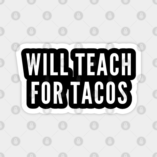 Will Teach for Tacos Magnet by Hello Sunshine