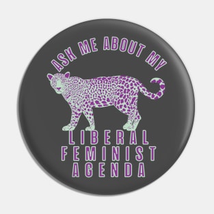 Ask Me About My Liberal Feminist Agenda Leopard Pin