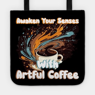 Awake your senses with artful coffee Tote